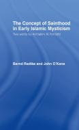 The Concept of Sainthood in Early Islamic Mysticism di John O'Kane, Bernd Radtke edito da Taylor & Francis Ltd