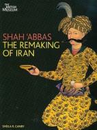 Shah \'abbas di Sheila R. Canby edito da British Museum Press