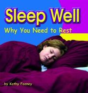 Sleep Well: Why You Need to Rest di Kathy Feeney edito da CAPSTONE PR