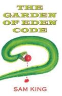 The Garden Of Eden Code di Sam King edito da Infinity Publishing (pa)