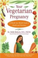 Your Vegetarian Pregnancy: A Month-By-Month Guide to Health and Nutrition di Holly Roberts edito da FIRESIDE BOOKS