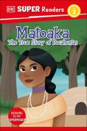 DK Super Readers Level 2 Matoaka: The True Story of Pocahontas di Dk edito da DK Publishing (Dorling Kindersley)