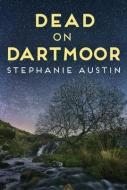 Dead on Dartmoor di Stephanie Austin edito da ALLISON & BUSBY
