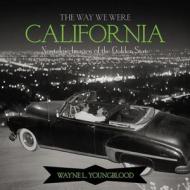 The Way We Were California di M J Howard, Laurie Mayer edito da Rowman & Littlefield