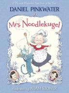 Mrs. Noodlekugel di Daniel Manus Pinkwater edito da CANDLEWICK BOOKS