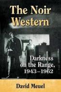 The Noir Western di David Meuel edito da McFarland