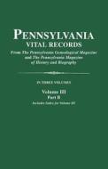 Pennsylvania Vital Records. Volume Iii, Part B di Pennsylvania edito da Clearfield