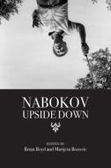 Nabokov Upside Down di Brian Boyd edito da Northwestern University Press