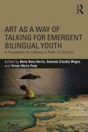 Art as a Way of Talking for Emergent Bilingual Youth edito da Taylor & Francis Inc