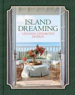 Island Dreaming di Amanda Lindroth edito da Vendome Press
