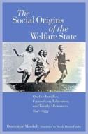 The Social Origins Of The Welfare State di Dominique Marshall edito da Wilfrid Laurier University Press