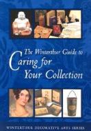 The Winterthur Guide to Caring for Your Collection di Gregory J. Landrey edito da Winterthur Museum