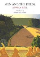 Men and the Fields di Adrian Bell edito da Little Toller Books
