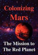 Colonizing Mars The Human Mission To The Red Planet di Robert Zubrin, Joel Levine, Paul Davies edito da Cosmology Science Publishers