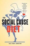 The Social Cause Diet: Filling Up with Satisfying Acts of Service: Stories, Reflections & Resources di Gail Perry Johnston edito da CUPOLA PR