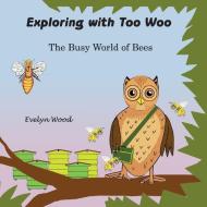 The busy world of Bees di Evelyn Wood edito da too-woo com