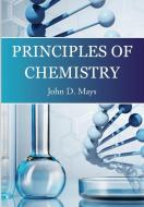 Principles of Chemistry di John D. Mays edito da Centripetal Press