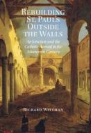 Rebuilding St. Paul's Outside The Walls di Richard Wittman edito da Cambridge University Press