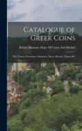 Catalogue of Greek Coins: The Tauric Chersonese, Sarmatia, Dacia, Moesia, Thrace &C edito da LEGARE STREET PR