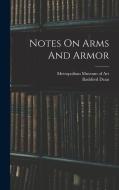 Notes On Arms And Armor di Bashford Dean edito da LEGARE STREET PR