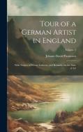 Tour of a German Artist in England: With Notices of Private Galleries, and Remarks On the State of Art; Volume 2 di Johann David Passavant edito da LEGARE STREET PR