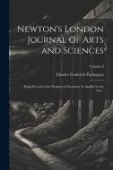 Newton's London Journal of Arts and Sciences: Being Record of the Progress of Invention As Applied to the Arts...; Volume 8 di Charles Frederick Partington edito da LEGARE STREET PR