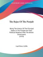 The Rajas Of The Punjab di Lepel Henry Griffin edito da Kessinger Publishing Co