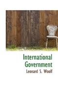 International Government di Leonard S Woolf edito da Bibliolife
