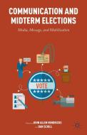 Communication and Midterm Elections: Media, Message, and Mobilization di John Allen Hendricks, Dan Schill edito da SPRINGER NATURE