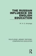 The Russian Influence On English Education di W. H. G. Armytage edito da Taylor & Francis Ltd