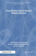 Quantifying Counterfactual Military History di Niall J. Mackay, Jamie Wood, Brennen Fagan, Christopher Price, Ian Horwood edito da Taylor & Francis Ltd