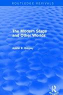 The Modern Stage and Other Worlds di Austin E. Quigley edito da Taylor & Francis Ltd