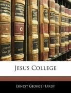 Jesus College di Ernest George Hardy edito da Bibliolife, Llc