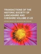 Transactions of the Historic Society of Lancashire and Cheshire Volume 21-22 di Historic Society of Cheshire edito da Rarebooksclub.com