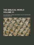 The Biblical World 52 Pt.02 di William Rainey Harper edito da Rarebooksclub.com