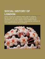 Social History Of London: Great Plague O di Books Llc edito da Books LLC, Wiki Series