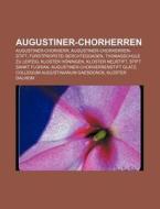 Augustiner-Chorherren di Quelle Wikipedia edito da Books LLC, Reference Series