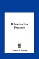 Bohemian San Francisco di Clarence E. Edwords edito da Kessinger Publishing