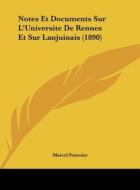 Notes Et Documents Sur L'Universite de Rennes Et Sur Lanjuinais (1890) di Marcel Fournier edito da Kessinger Publishing