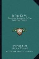 Si-Yu-KI V1: Buddhist Records of the Western World di Hiuen Tsiang edito da Kessinger Publishing