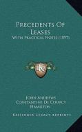 Precedents of Leases: With Practical Notes (1897) di John Andrews edito da Kessinger Publishing