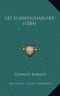 Les Schweighaeuser (1884) di Charles Rabany edito da Kessinger Publishing