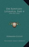 Die Rontgen-Literatur, Part 4: 1914-1917 (1921) edito da Kessinger Publishing