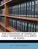 The Education Of American Girls, Conside di Anna Callender Brackett edito da Nabu Press