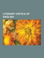 Literary Critics Of English di Source Wikipedia edito da University-press.org