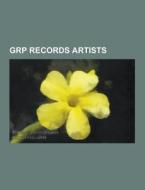 Grp Records Artists di Source Wikipedia edito da University-press.org