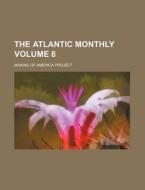 The Atlantic Monthly Volume 8 di Making Of America Project edito da Rarebooksclub.com