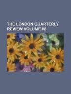 The London Quarterly Review Volume 88 di Books Group edito da Rarebooksclub.com