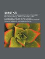 Estetica: Curente Artistice, Design, Est di Surs Wikipedia edito da Books LLC, Wiki Series