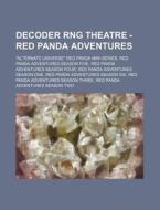 Decoder Rng Theatre - Red Panda Adventures: "alternate Universe" Red Panda Mini-series, Red Panda Adventures Season Five, Red Panda Adventures Season di Source Wikia edito da Books Llc, Wiki Series